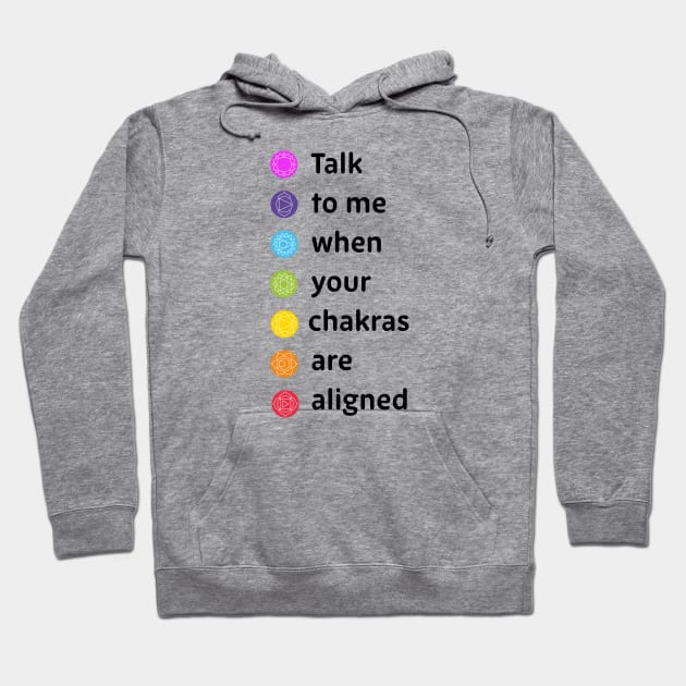 Talk to me when your chakras are aligned Hoodie by ölümprints